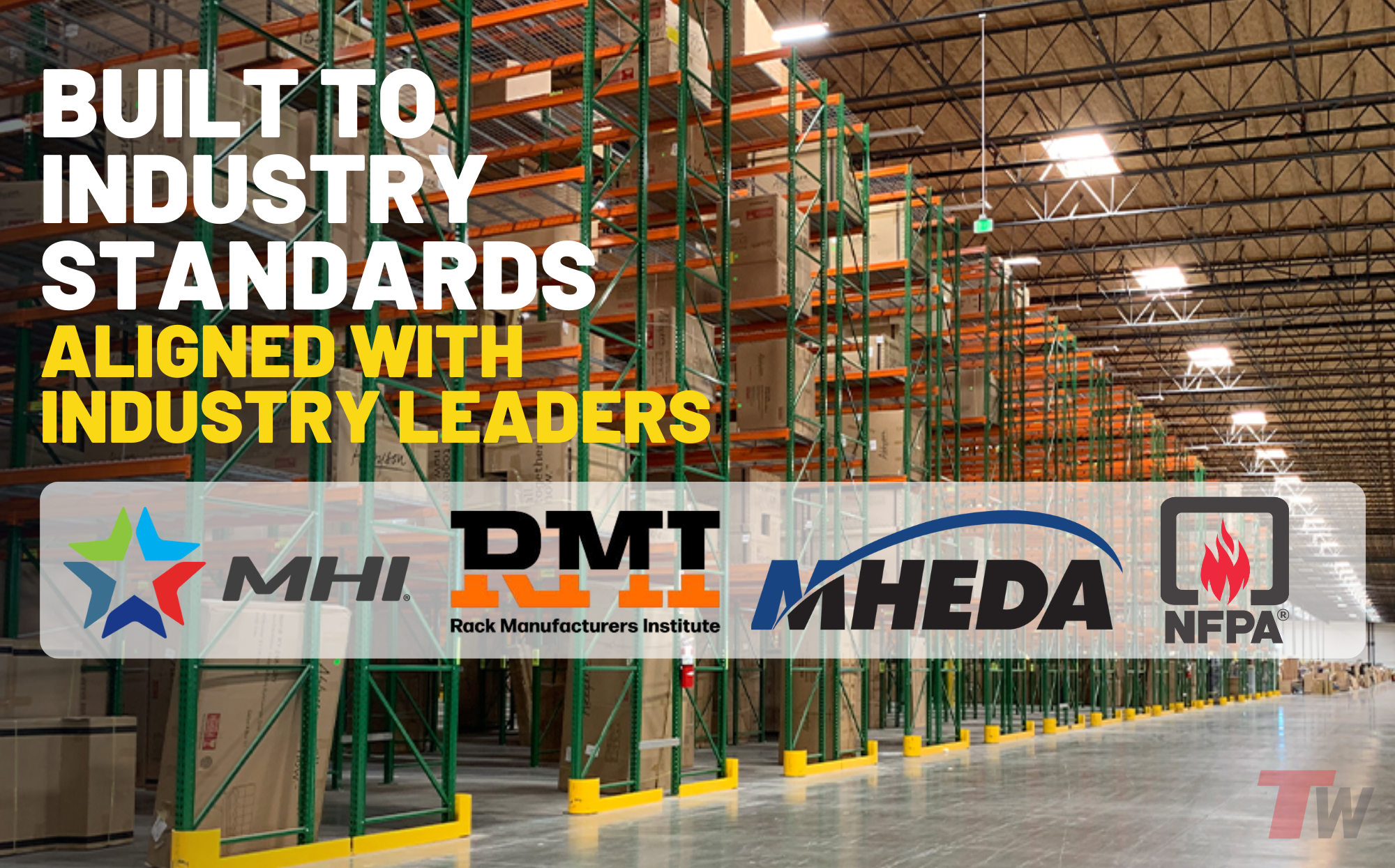 Built To Industry Standards (MHI/RMI/NFPA/MHEDA)